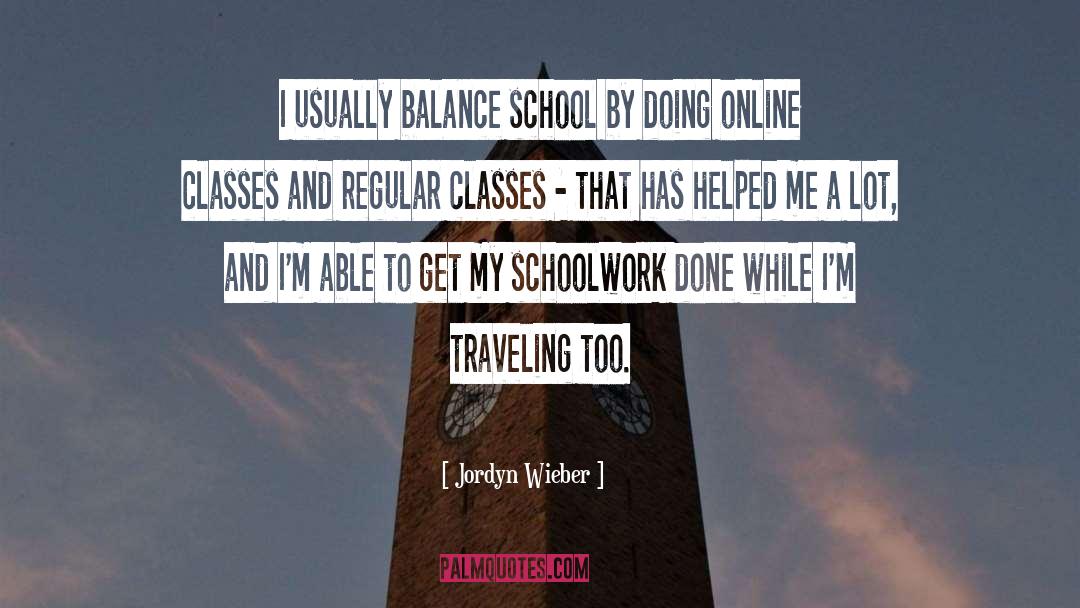 Jordyn Wieber Quotes: I usually balance school by
