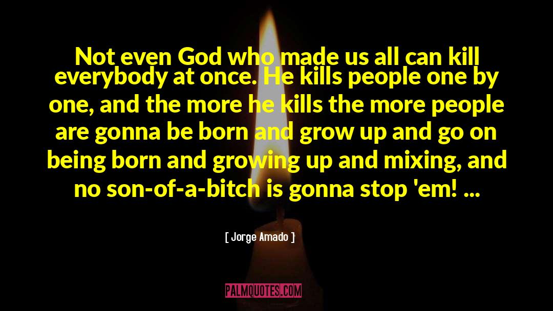 Jorge Amado Quotes: Not even God who made