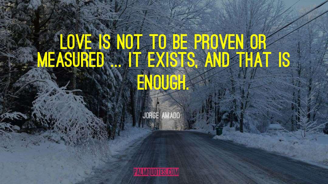 Jorge Amado Quotes: Love is not to be
