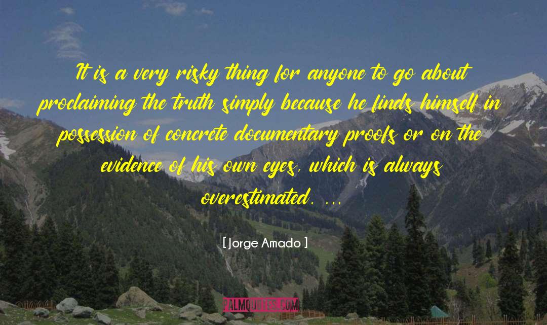 Jorge Amado Quotes: It is a very risky