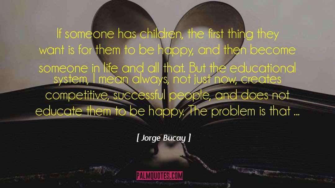 Jorge Bucay Quotes: If someone has children, the