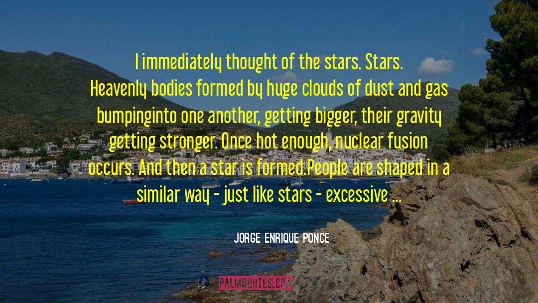 Jorge Enrique Ponce Quotes: I immediately thought of the