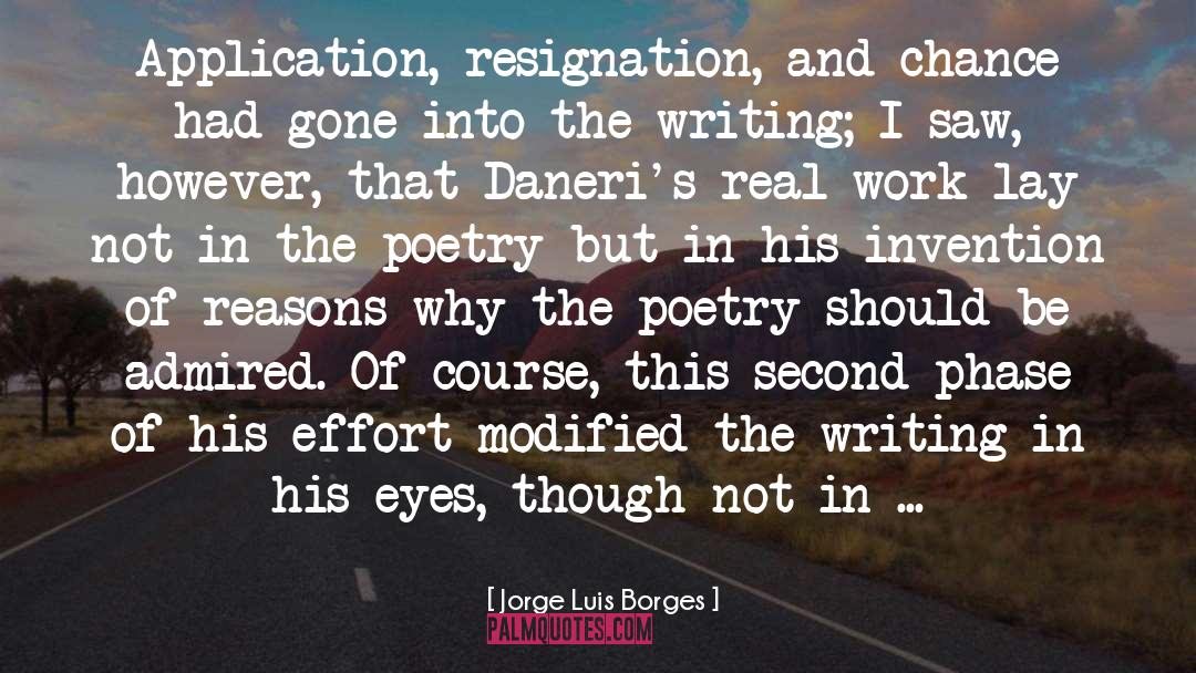 Jorge Luis Borges Quotes: Application, resignation, and chance had