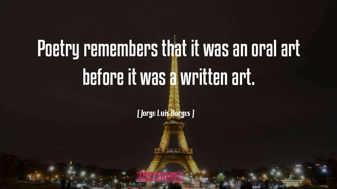 Jorge Luis Borges Quotes: Poetry remembers that it was