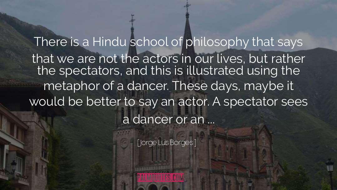 Jorge Luis Borges Quotes: There is a Hindu school