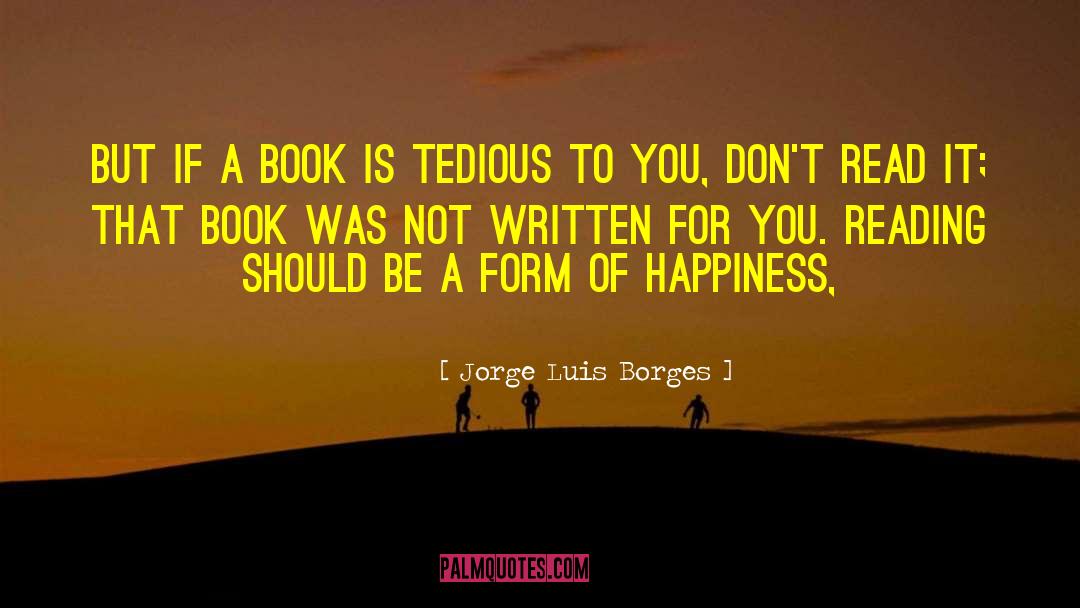 Jorge Luis Borges Quotes: But if a book is