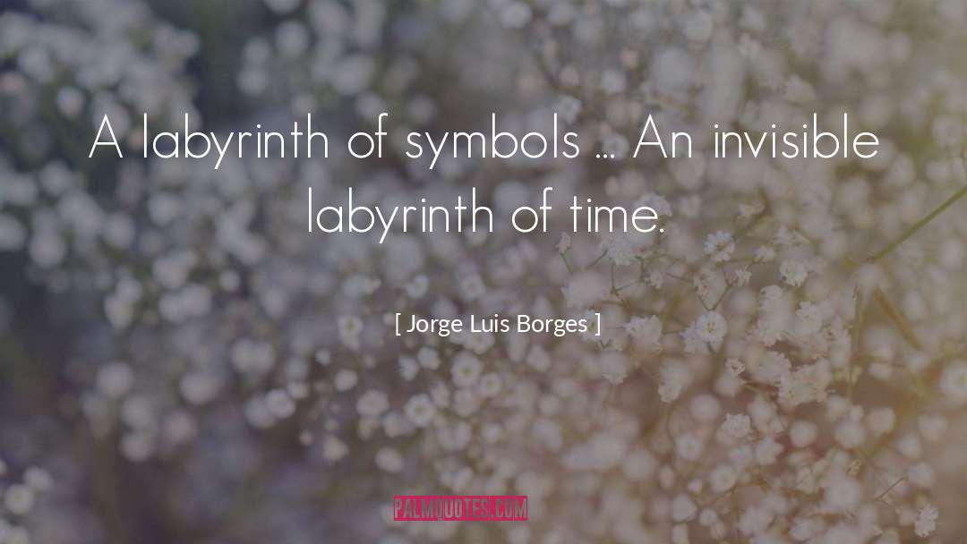 Jorge Luis Borges Quotes: A labyrinth of symbols ...