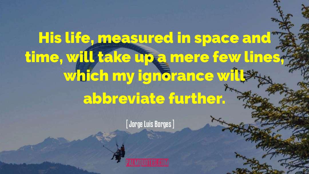 Jorge Luis Borges Quotes: His life, measured in space