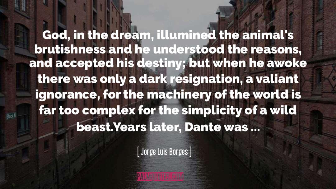 Jorge Luis Borges Quotes: God, in the dream, illumined