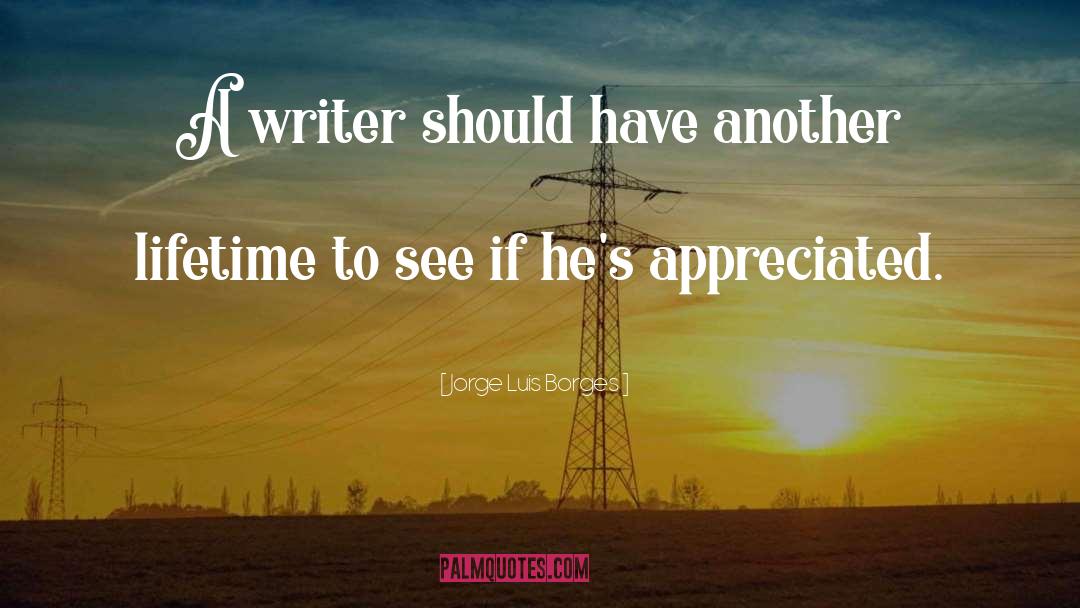 Jorge Luis Borges Quotes: A writer should have another