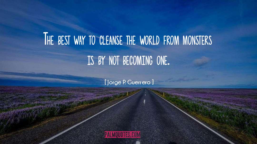 Jorge P. Guerrero Quotes: The best way to cleanse