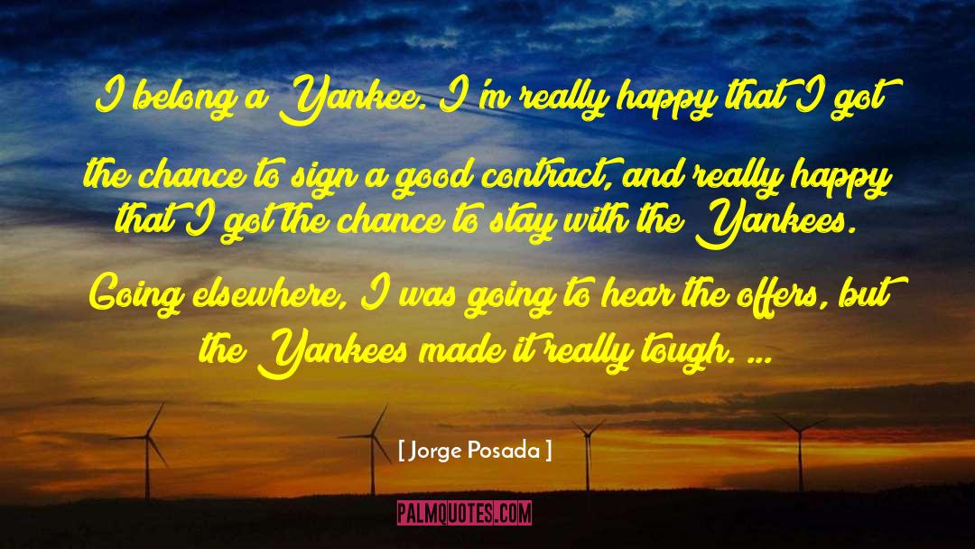 Jorge Posada Quotes: I belong a Yankee. I'm