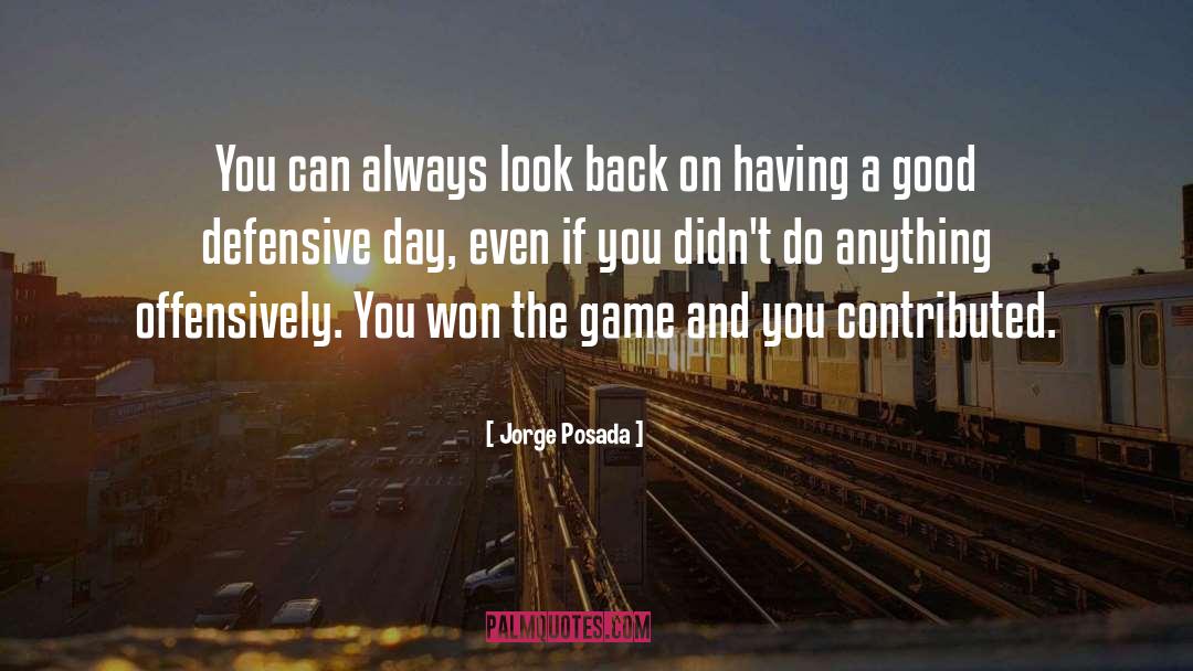 Jorge Posada Quotes: You can always look back