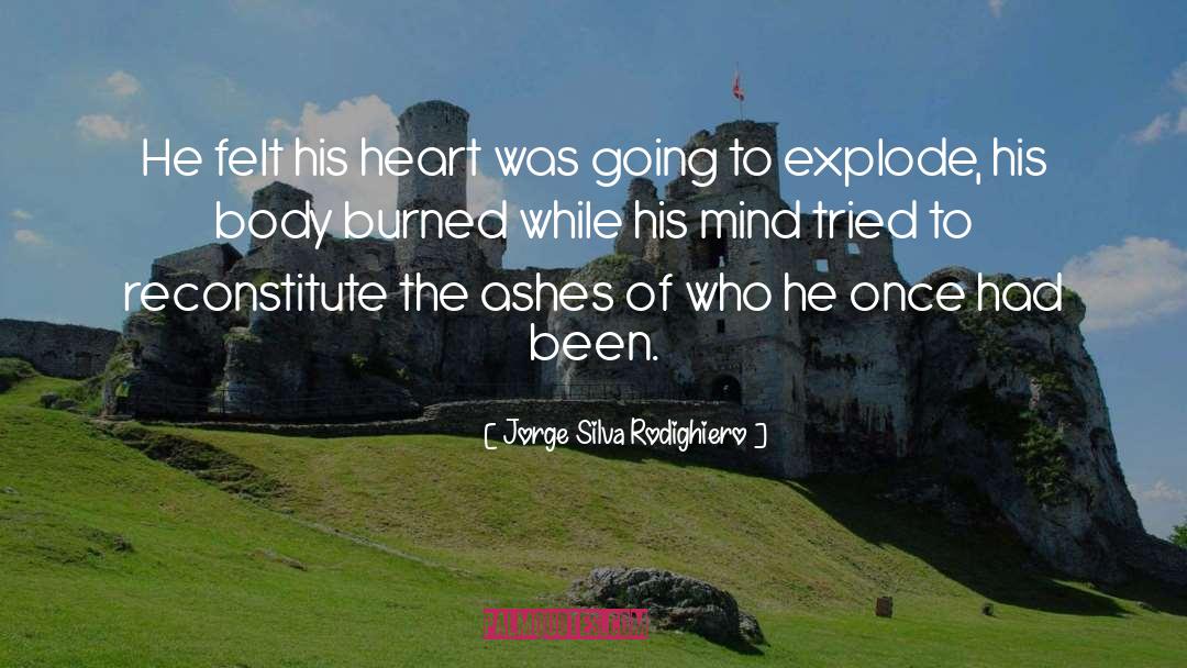 Jorge Silva Rodighiero Quotes: He felt his heart was