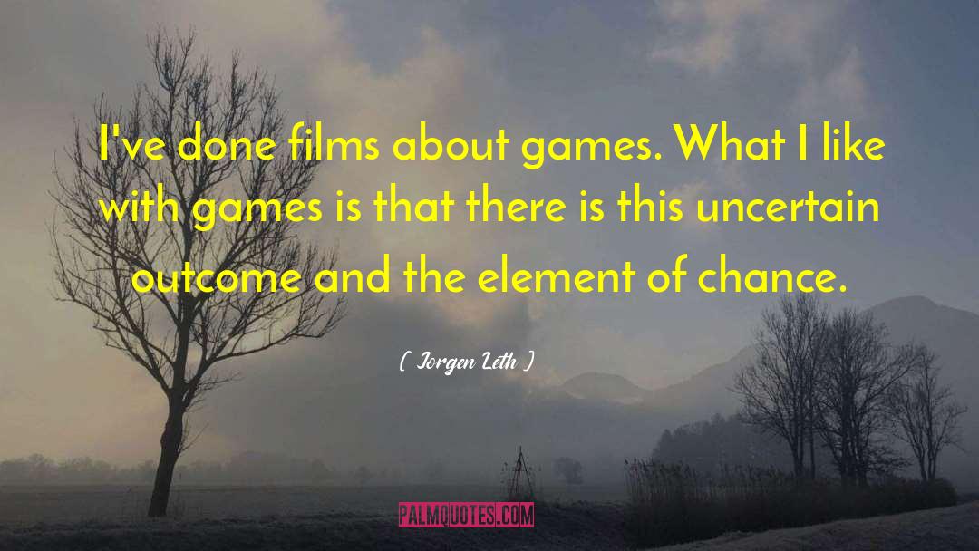 Jorgen Leth Quotes: I've done films about games.