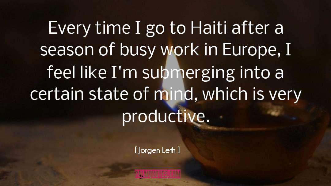 Jorgen Leth Quotes: Every time I go to