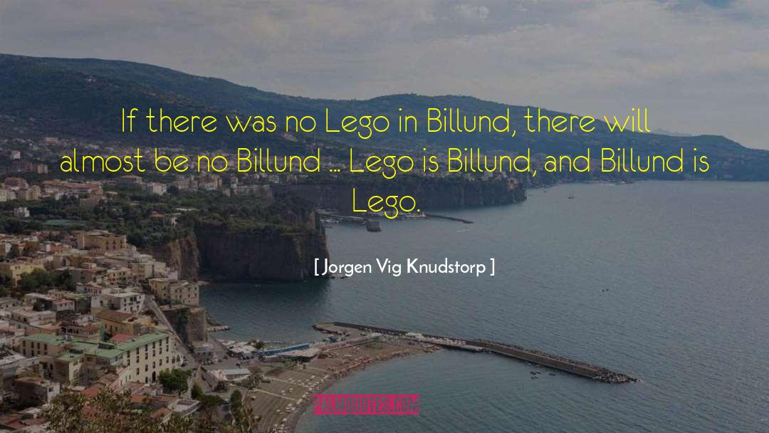 Jorgen Vig Knudstorp Quotes: If there was no Lego
