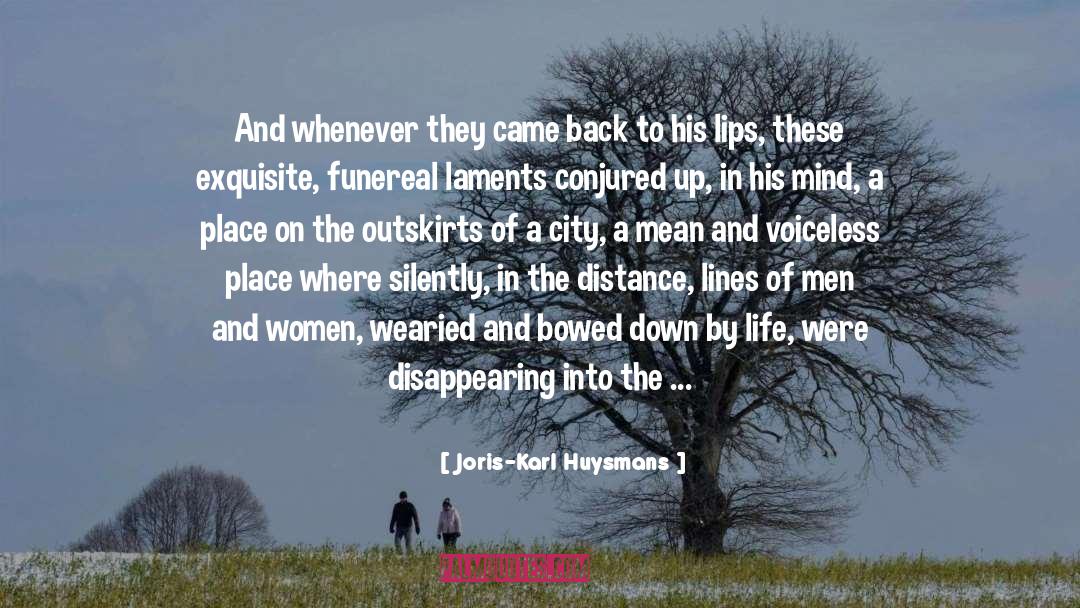 Joris-Karl Huysmans Quotes: And whenever they came back