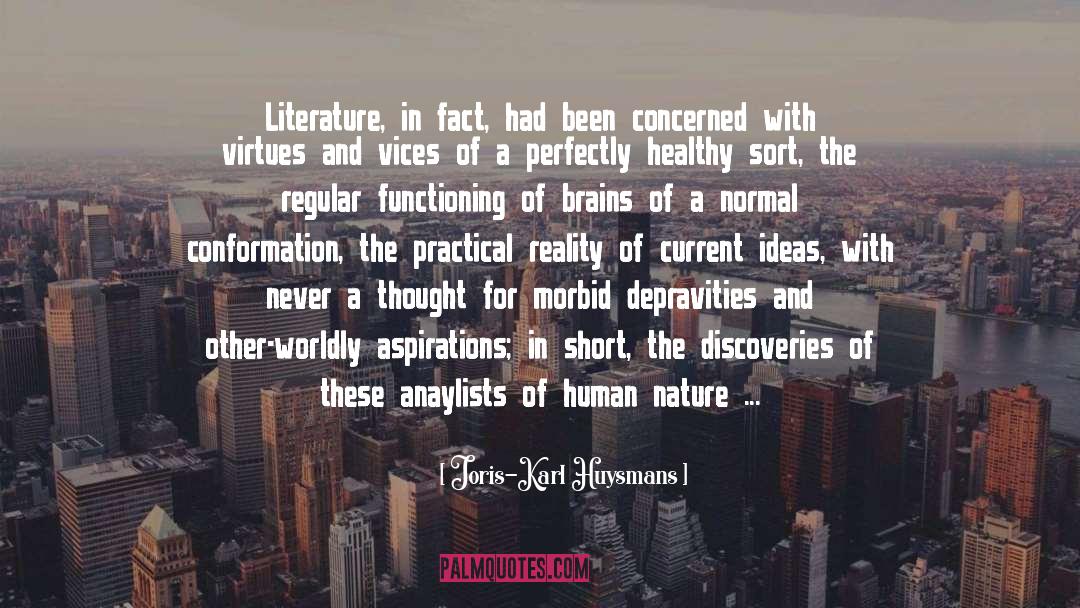 Joris-Karl Huysmans Quotes: Literature, in fact, had been