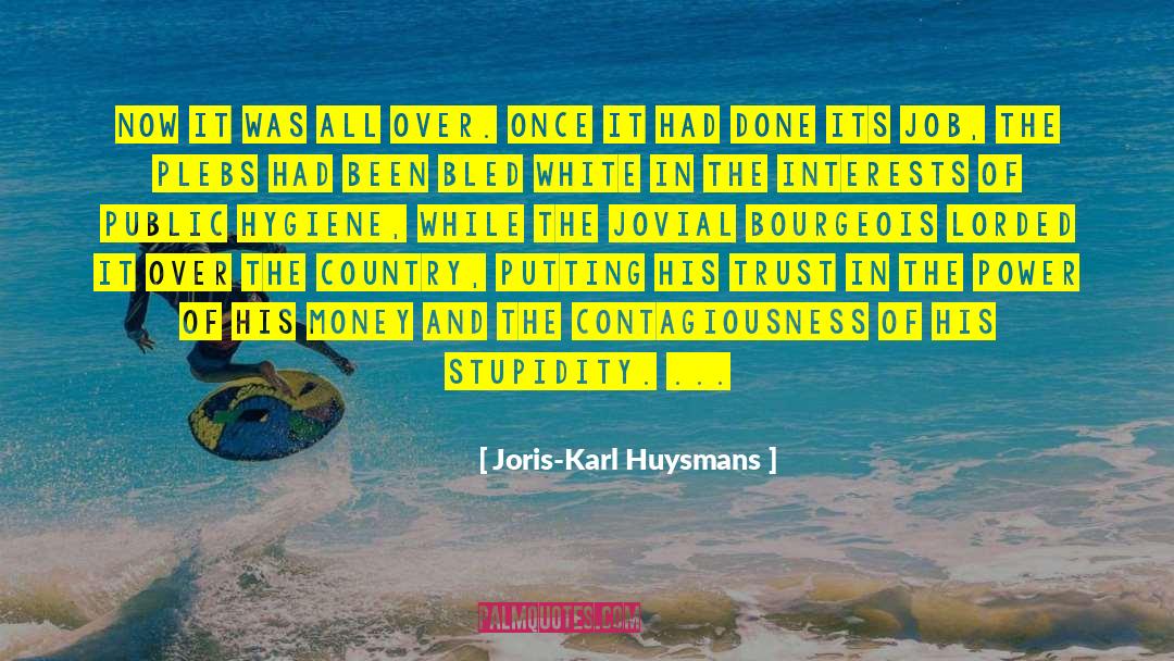 Joris-Karl Huysmans Quotes: Now it was all over.