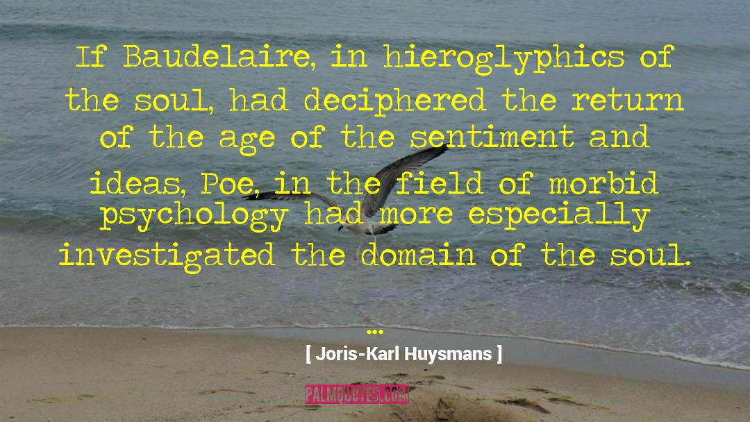 Joris-Karl Huysmans Quotes: If Baudelaire, in hieroglyphics of
