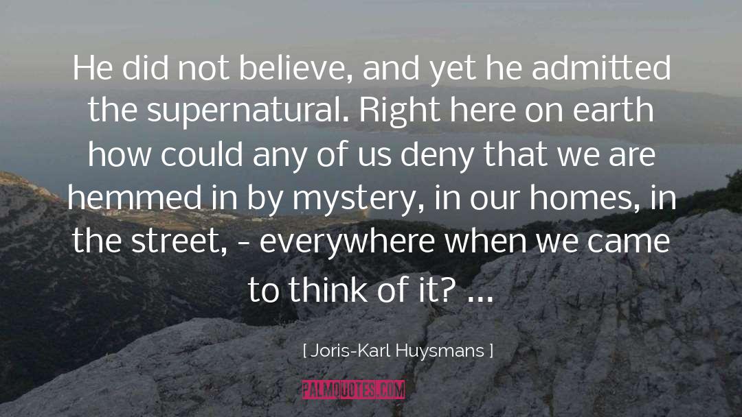 Joris-Karl Huysmans Quotes: He did not believe, and