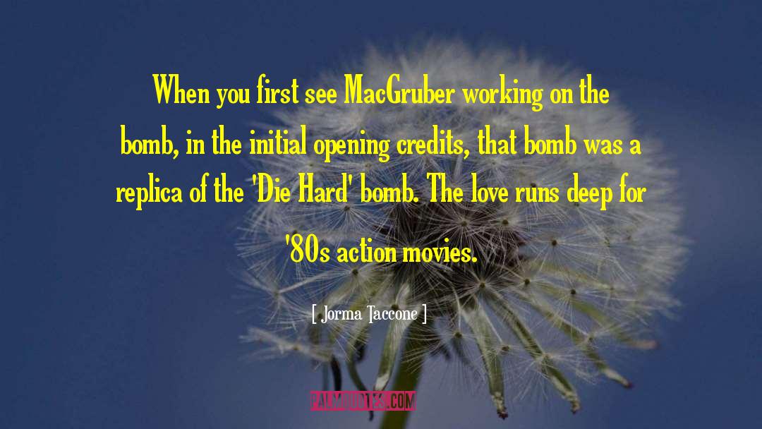 Jorma Taccone Quotes: When you first see MacGruber