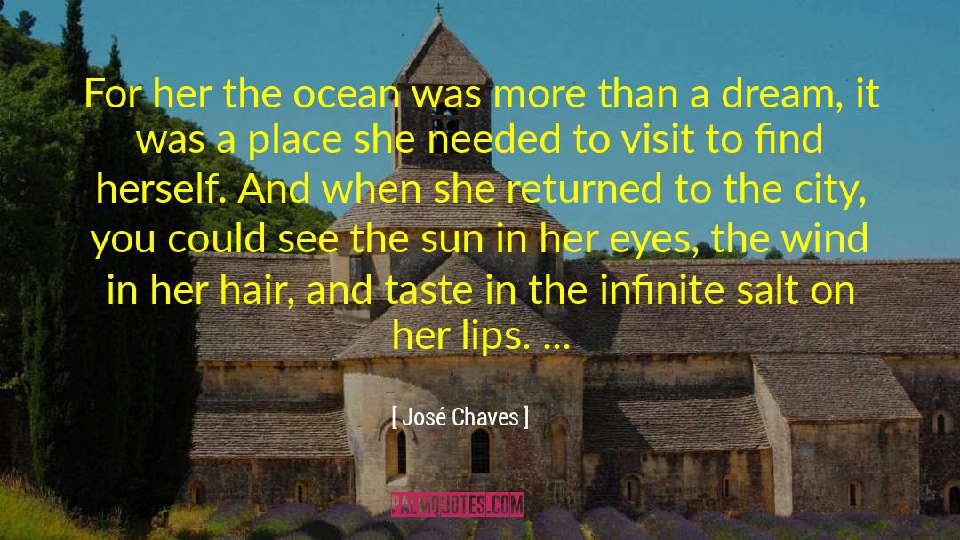 José Chaves Quotes: For her the ocean was