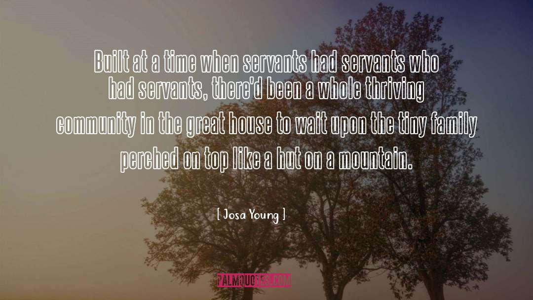 Josa Young Quotes: Built at a time when
