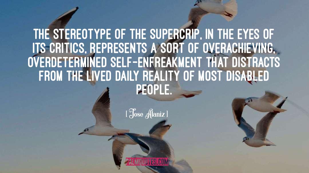 Jose Alaniz Quotes: The stereotype of the supercrip,