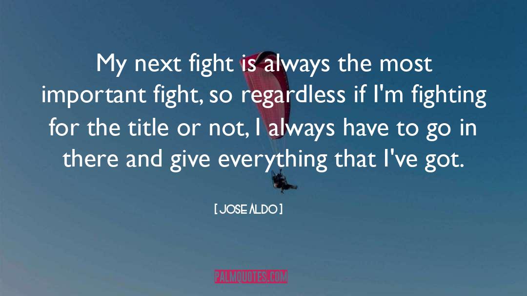 Jose Aldo Quotes: My next fight is always