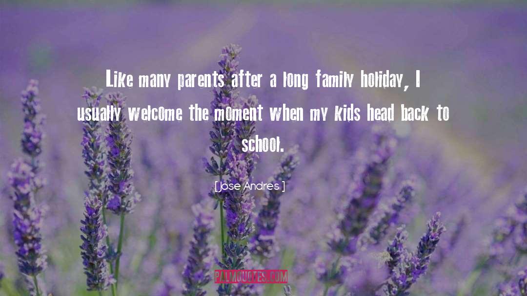 Jose Andres Quotes: Like many parents after a