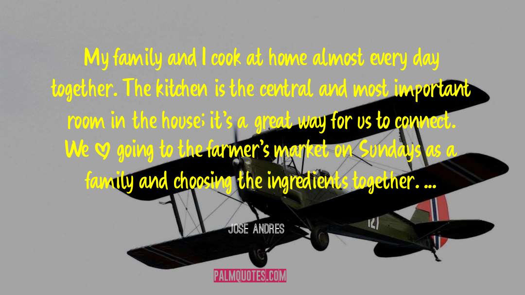 Jose Andres Quotes: My family and I cook