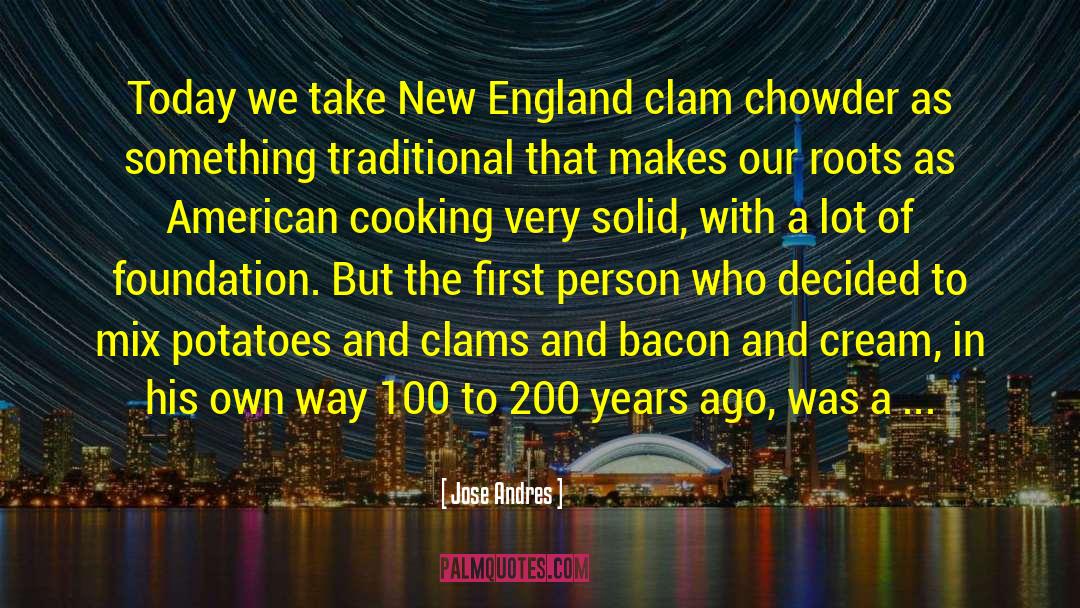 Jose Andres Quotes: Today we take New England