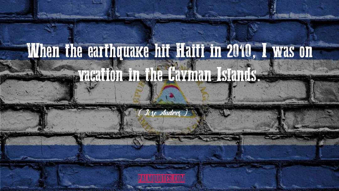 Jose Andres Quotes: When the earthquake hit Haiti