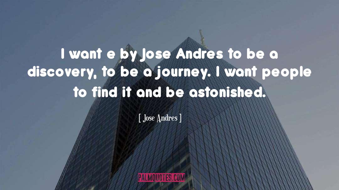 Jose Andres Quotes: I want e by Jose