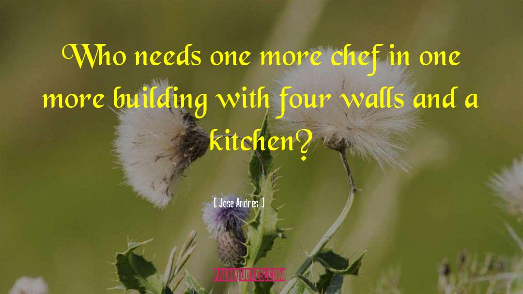 Jose Andres Quotes: Who needs one more chef