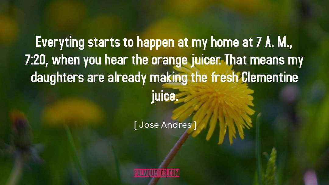 Jose Andres Quotes: Everyting starts to happen at