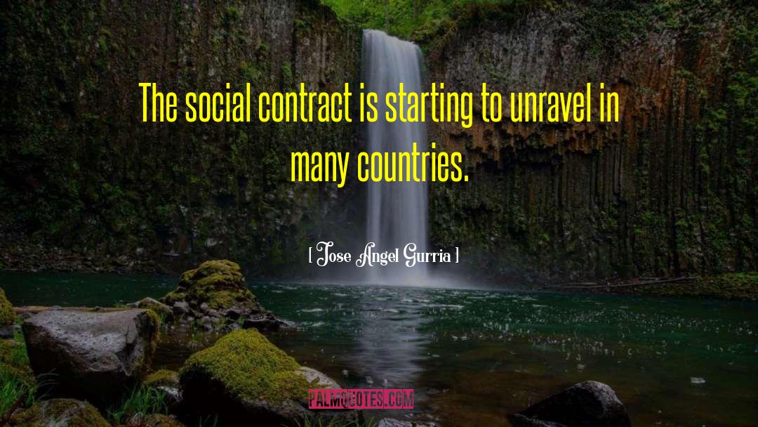 Jose Angel Gurria Quotes: The social contract is starting