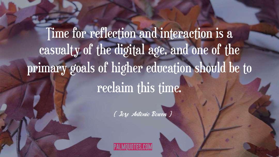 Jose Antonio Bowen Quotes: Time for reflection and interaction