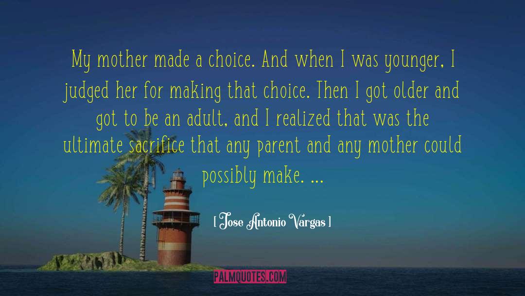 Jose Antonio Vargas Quotes: My mother made a choice.