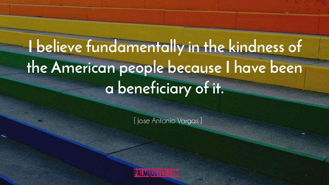 Jose Antonio Vargas Quotes: I believe fundamentally in the