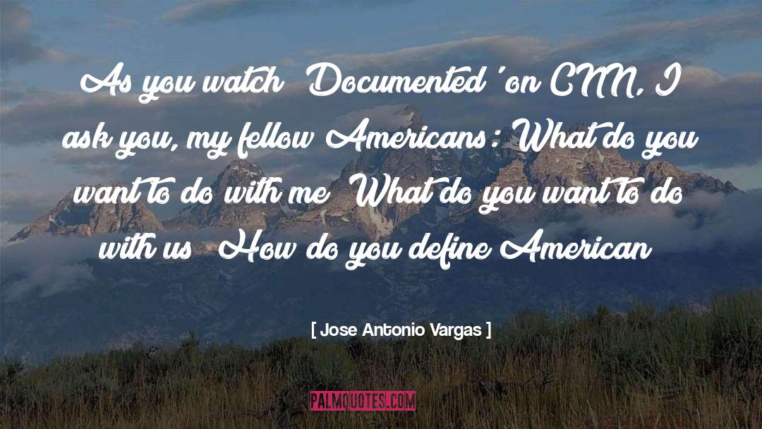 Jose Antonio Vargas Quotes: As you watch 'Documented' on