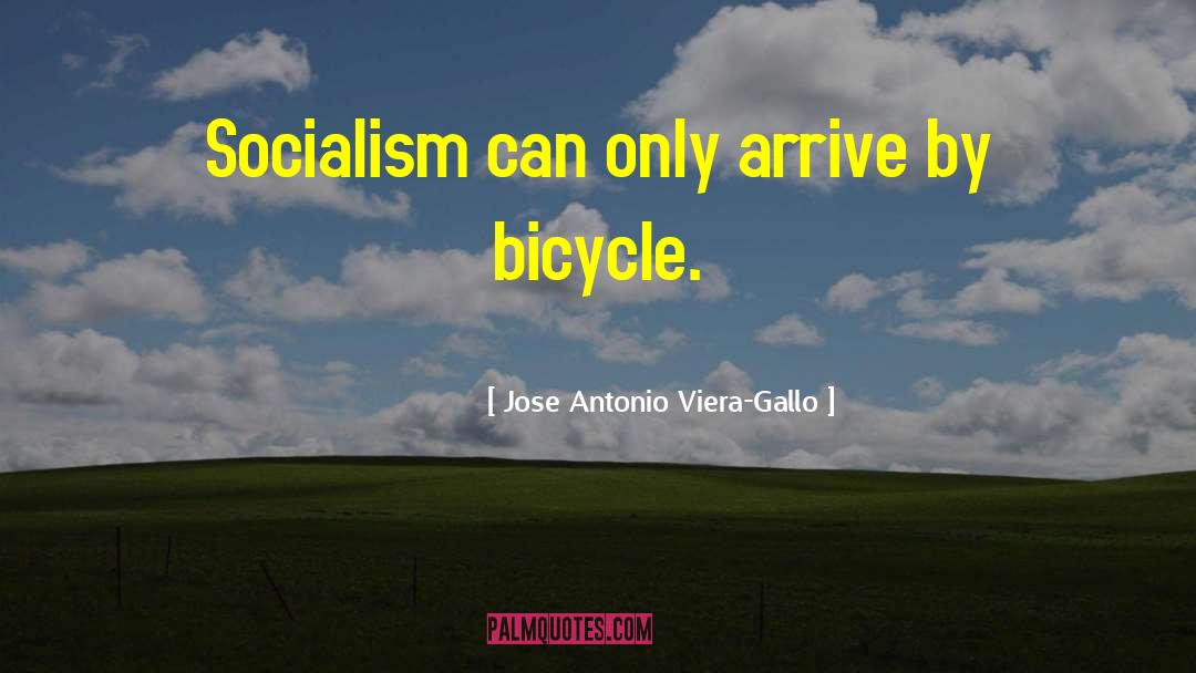Jose Antonio Viera-Gallo Quotes: Socialism can only arrive by