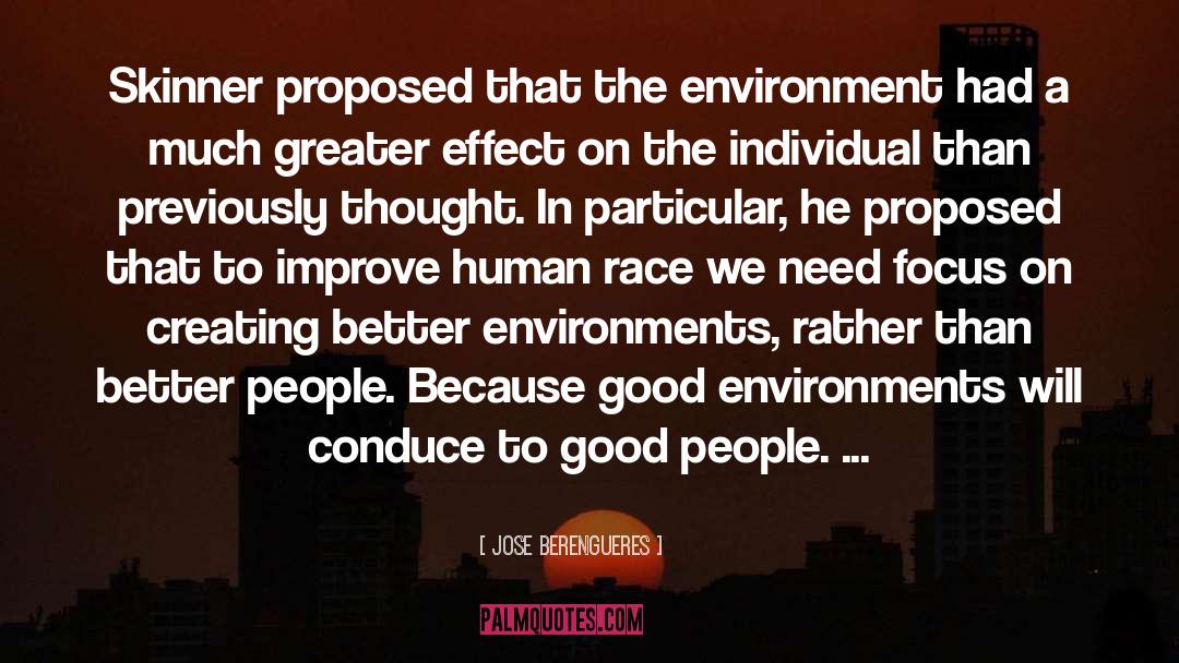 Jose Berengueres Quotes: Skinner proposed that the environment