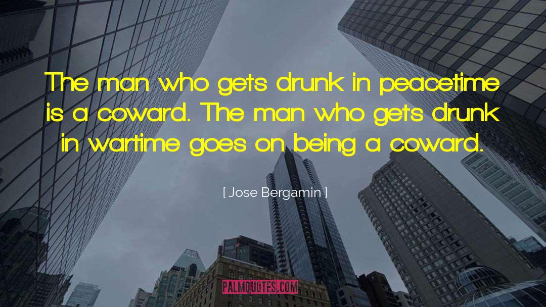 Jose Bergamin Quotes: The man who gets drunk