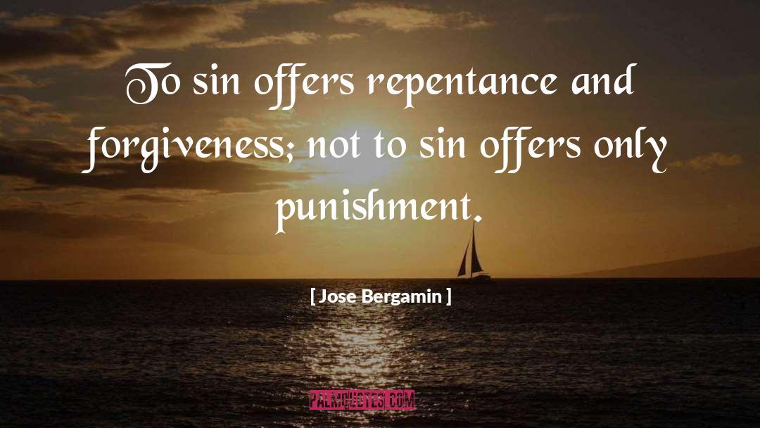 Jose Bergamin Quotes: To sin offers repentance and