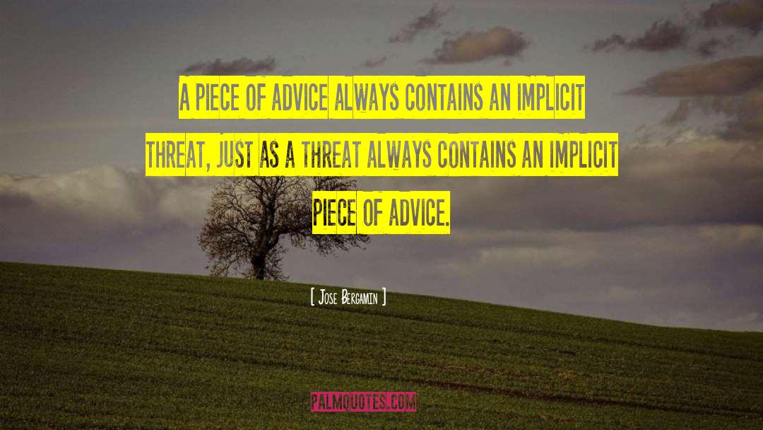 Jose Bergamin Quotes: A piece of advice always