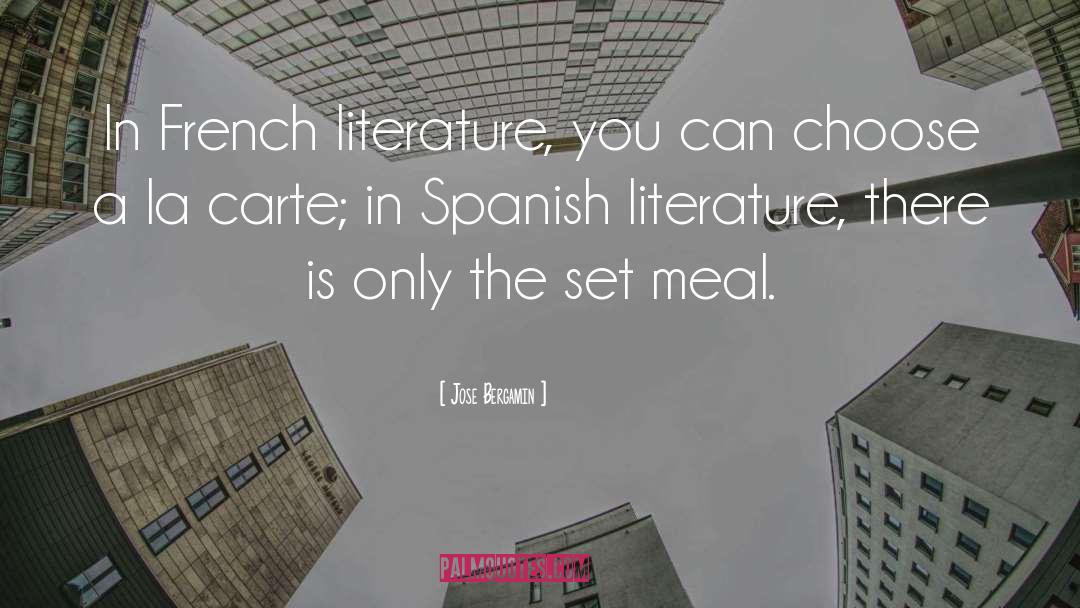 Jose Bergamin Quotes: In French literature, you can