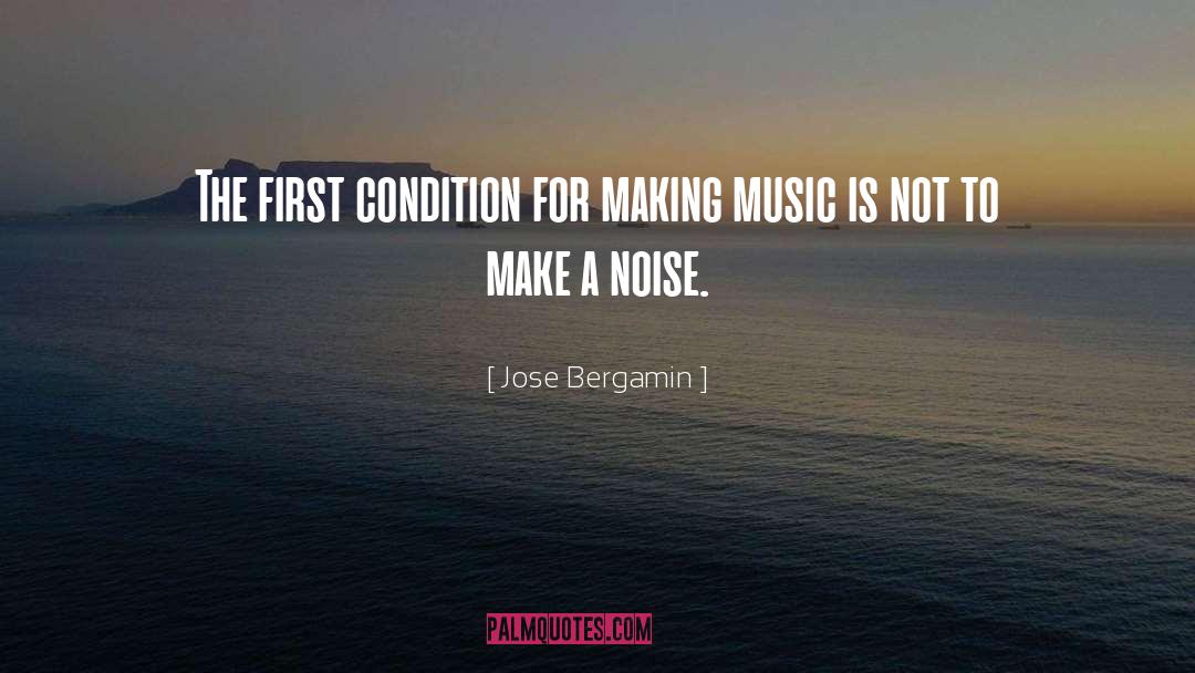 Jose Bergamin Quotes: The first condition for making